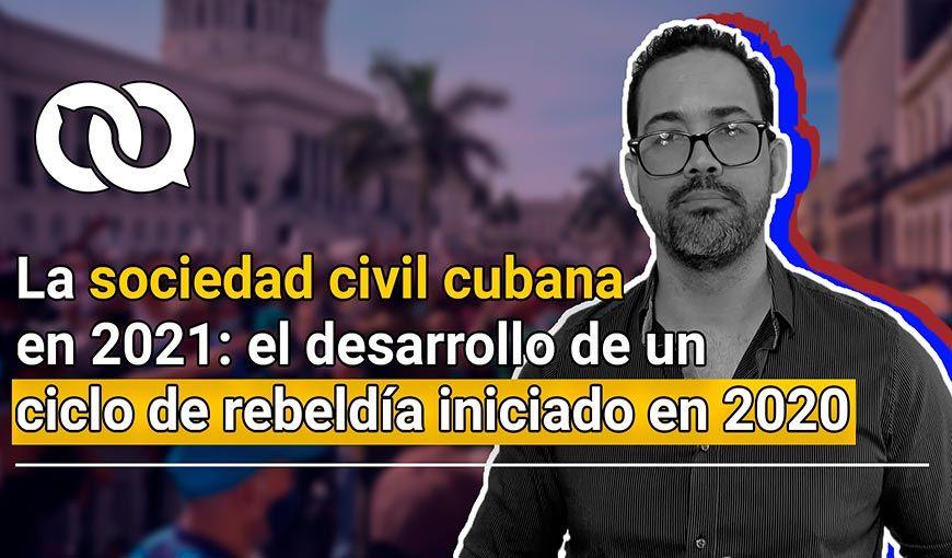 Durante 2021, a pesar (y debido) de la pandemia de COVID-19, la sociedad civil cubana vivió y protagonizó hitos significativos de participación y protesta ciudadana. Articulaciones de diversa índole se suscitaron en todo el territorio nacional para mostrar descontento y desacuerdo con políticas y manejos estatales.